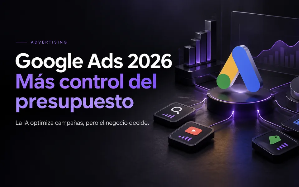 Google Ads 2026: mayor control de la inversión publicitaria y automatización de campañas